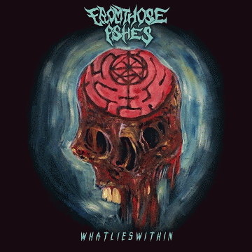 From Those Ashes : What Lies Within